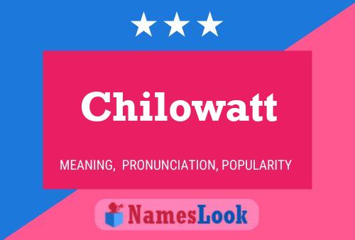 Chilowatt Name Poster