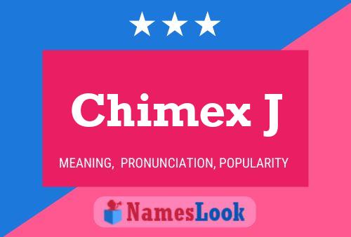 Chimex J Name Poster