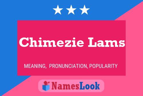 Chimezie Lams Name Poster