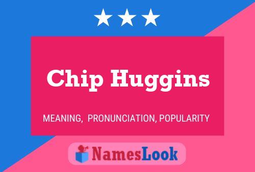 Chip Huggins Name Poster