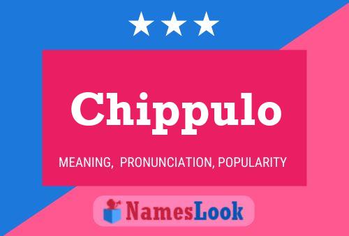 Chippulo Name Poster