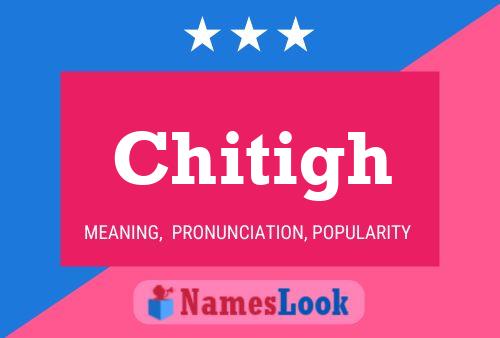 Chitigh Name Poster