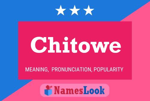 Chitowe Name Poster