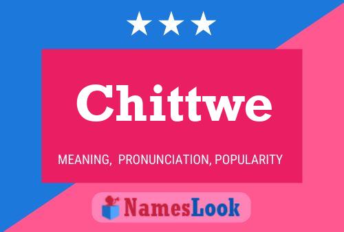 Chittwe Name Poster