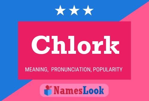 Chlork Name Poster