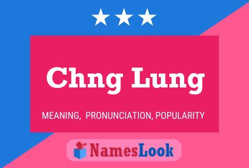 Chng Lung Name Poster