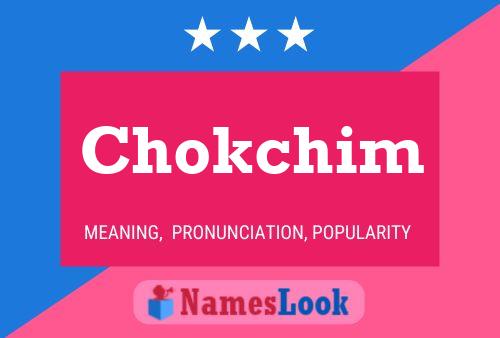 Chokchim Name Poster