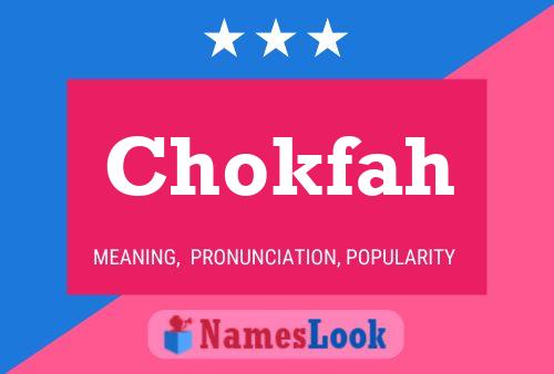 Chokfah Name Poster