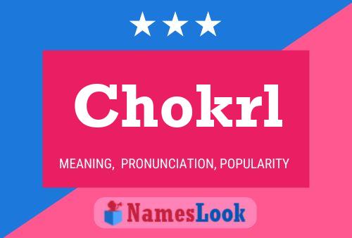 Chokrl Name Poster