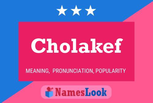 Cholakef Name Poster