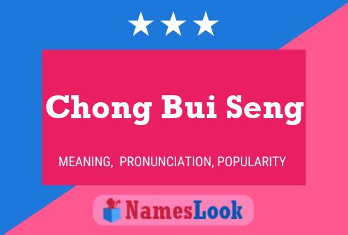 Chong Bui Seng Name Poster