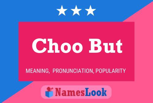 Choo But Name Poster