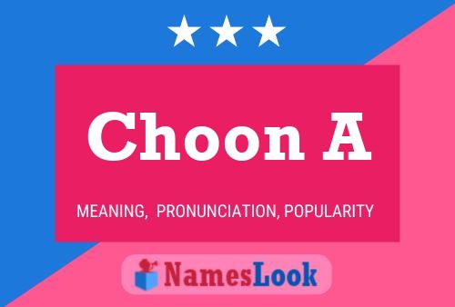 Choon A Name Poster