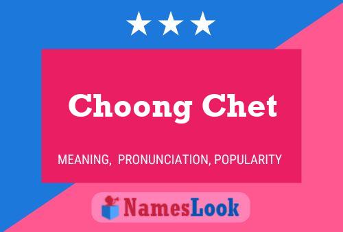 Choong Chet Name Poster