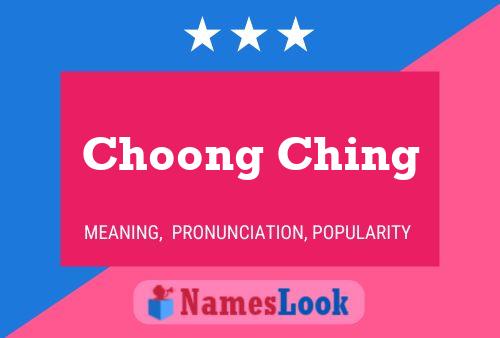 Choong Ching Name Poster