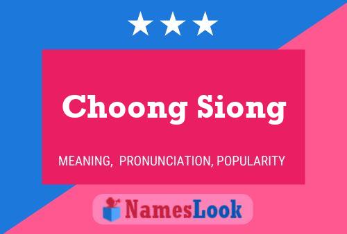 Choong Siong Name Poster