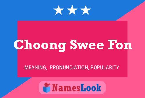 Choong Swee Fon Name Poster