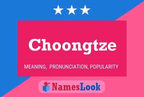 Choongtze Name Poster