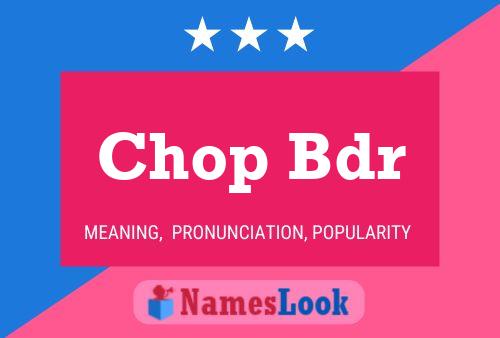 Chop Bdr Name Poster