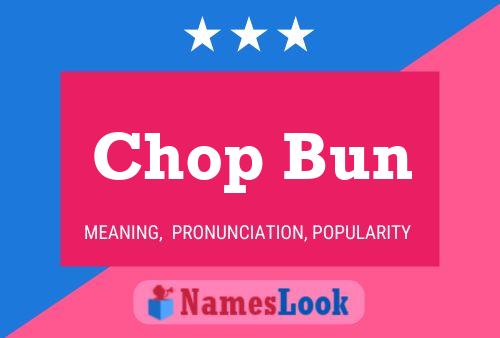 Chop Bun Name Poster