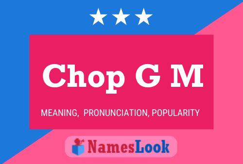 Chop G M Name Poster