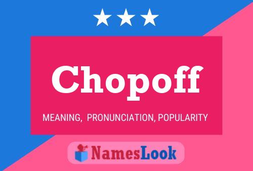 Chopoff Name Poster