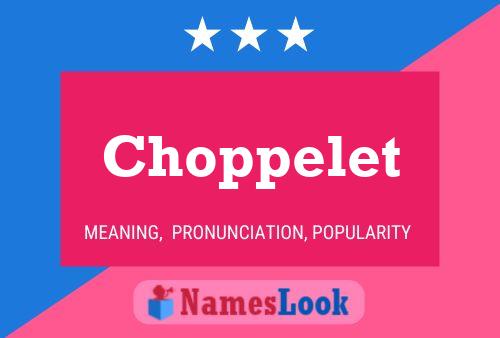 Choppelet Name Poster