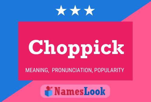 Choppick Name Poster