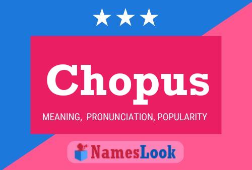 Chopus Name Poster