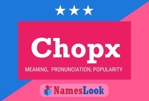 Chopx Name Poster