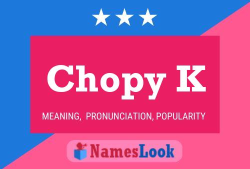 Chopy K Name Poster