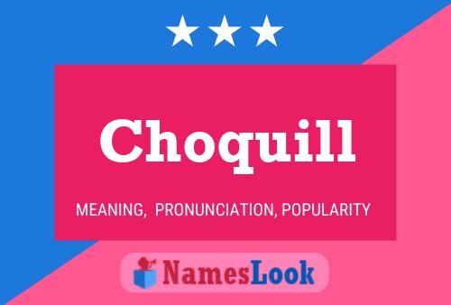 Choquill Name Poster