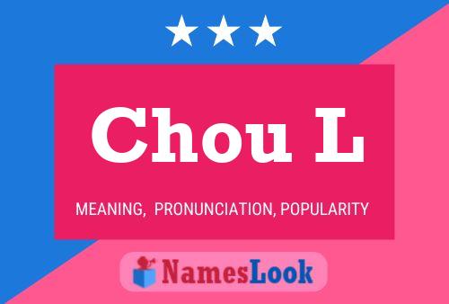 Chou L Name Poster