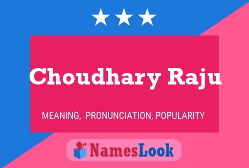 Choudhary Raju Name Poster