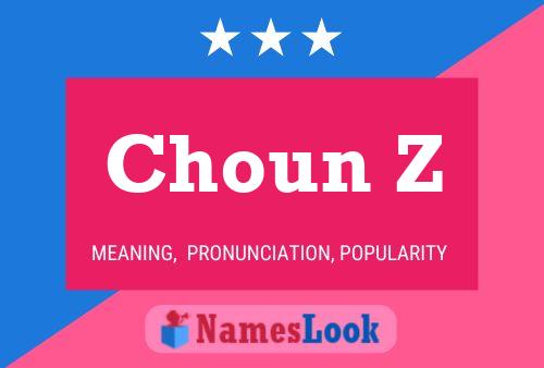 Choun Z Name Poster