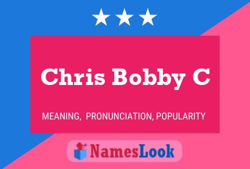 Chris Bobby C Name Poster