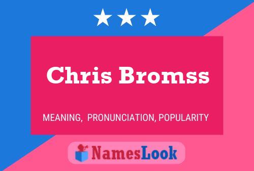 Chris Bromss Name Poster