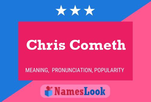 Chris Cometh Name Poster