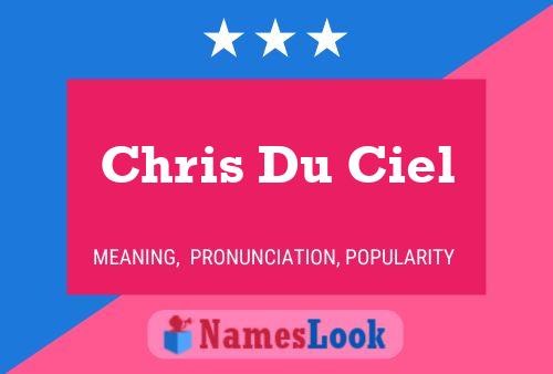 Chris Du Ciel Name Poster