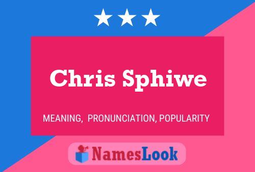 Chris Sphiwe Name Poster