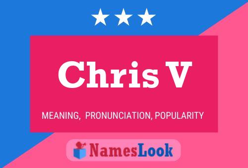 Chris V Name Poster