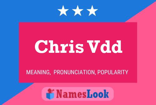 Chris Vdd Name Poster