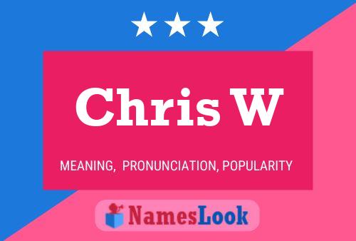 Chris W Name Poster