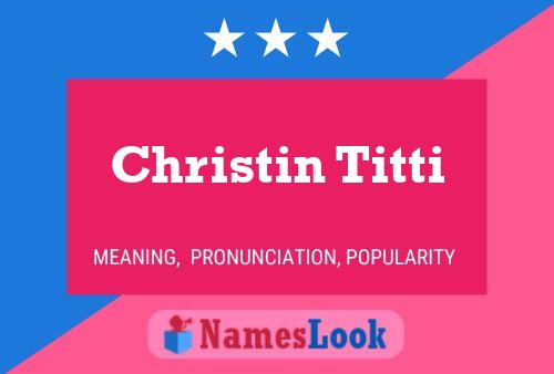 Christin Titti Name Poster