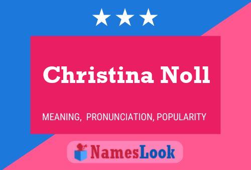 Christina Noll Name Poster