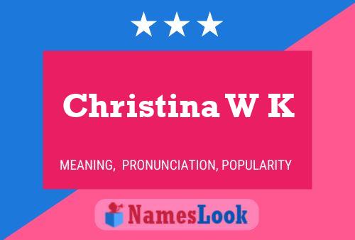 Christina W K Name Poster