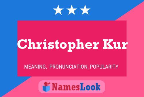 Christopher Kur Name Poster