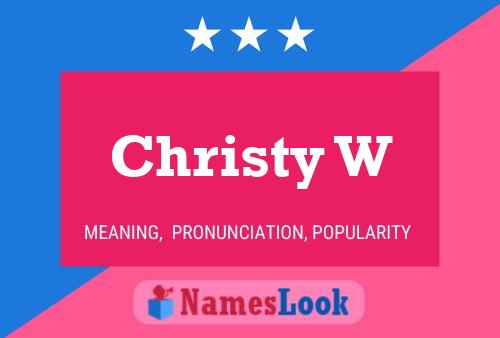 Christy W Name Poster