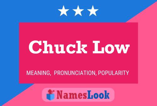 Chuck Low Name Poster