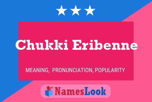 Chukki Eribenne Name Poster